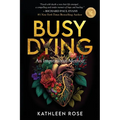 Busy Dying: An Inspirational Memoir
