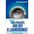 How To Find, Evaluate, and Buy a Laundromat
