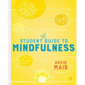 The Student Guide to Mindfulness