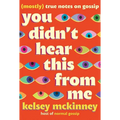 You Didn't Hear This from Me: (Mostly) True Notes on Gossip