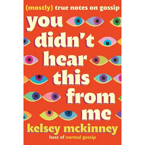 You Didn't Hear This from Me: (Mostly) True Notes on Gossip