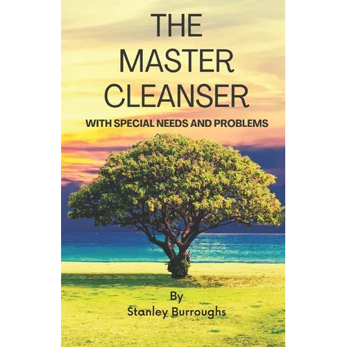 The Master Cleanser: With Special Needs and Problems