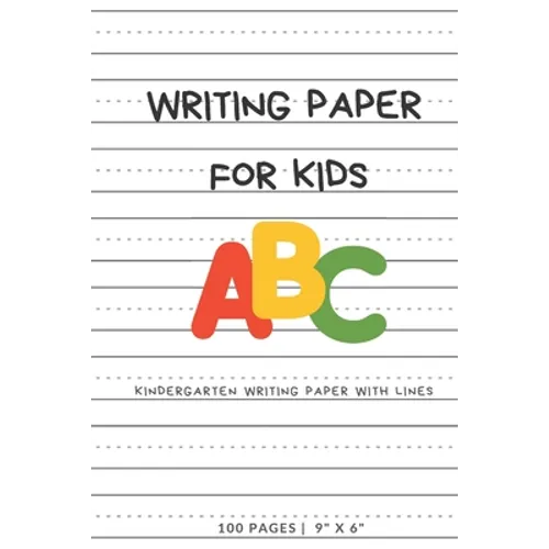 Writing Paper for Kids: ABC Kindergarden writing Paper with Dotted Mid Line, 100 Pages (9" x 6")