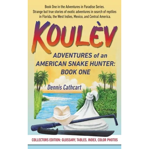 Koulèv: Adventures of an American Snake Hunter, Book One