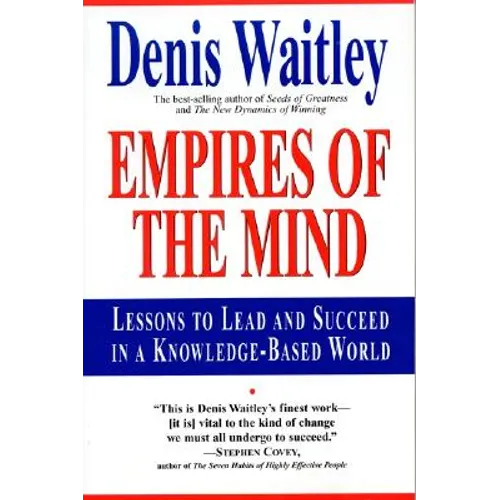 Empires of the Mind: Lessons to Lead and Succeed in a Knowledge-Based .