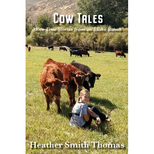 Cow Tales: More True Stories from an Idaho Ranch