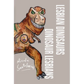 Lesbian Dinosaurs / Dinosaur Lesbians