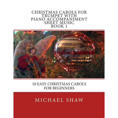 Christmas Carols For Trumpet With Piano Accompaniment Sheet Music Book 1: 10 Easy Christmas Carols For Beginners