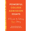 Powerful College Admission Essays: A Guide to Telling Your Story