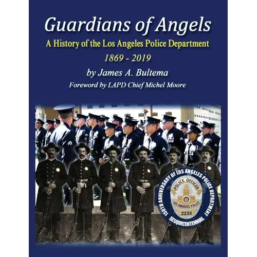 Guardians of Angels: A History of the Los Angeles Police Department Anniversary Edition