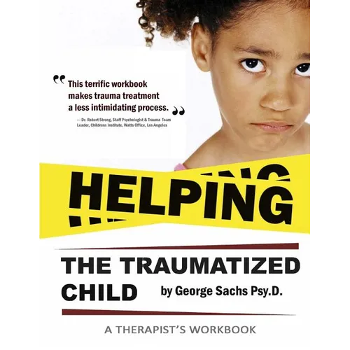 Helping The Traumatized Child: A Workbook For Therapists (Helpful Materials To Support Therapists Using TFCBT: Trauma-Focused Cognitive Behavioral Th
