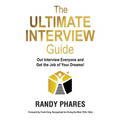 The Ultimate Interview Guide: Out Interview Everyone and Get the Job of Your Dreams!