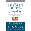 The Leader's Guide to Storytelling: Mastering the Art and Discipline of Business Narrative