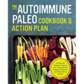 The Autoimmune Paleo Cookbook & Action Plan: A Practical Guide to Easing Your Autoimmune Disease Symptoms with Nourishing Food