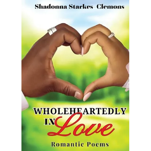 Wholeheartedly in Love - Romantic Poems