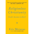 Religionless Christianity: God's Answer to Evil