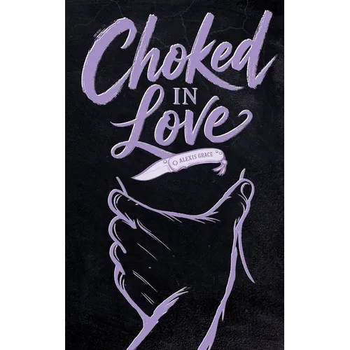 Choked in Love: A dark rom com