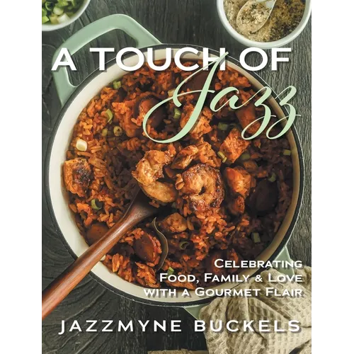 A Touch of Jazz: Celebrating Food, Family & Love with a Gourmet Flair