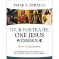 Four Portraits, One Jesus Workbook: Guided Reading Projects and Exercises in the Gospels