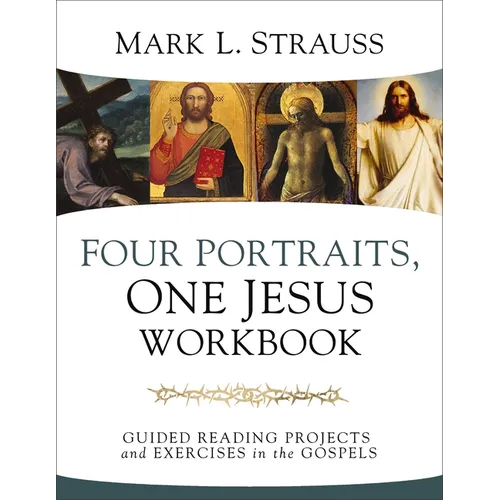 Four Portraits, One Jesus Workbook: Guided Reading Projects and Exercises in the Gospels