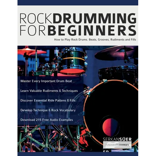 Rock Drumming for Beginners: How to Play Rock Drums for Beginners. Beats, Grooves and Rudiments