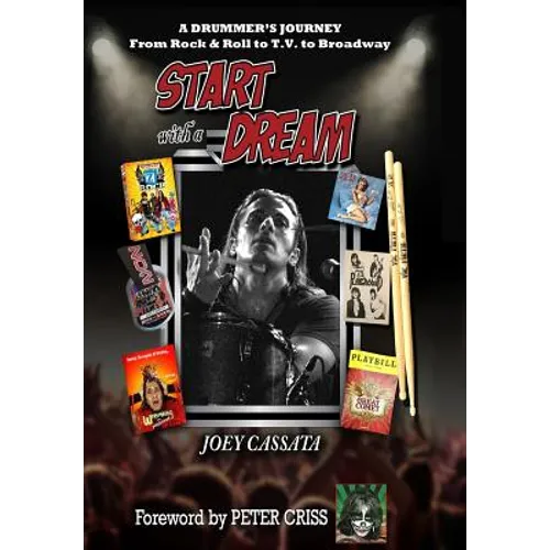 Start with a Dream: A Drummer's Journey from Rock & Roll to T.V. to Broadway