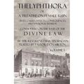 Thelyphthora or a Treatise on Female Ruin Volume 1, in Its Causes, Effects, Consequences, Prevention, & Remedy; Considered on the Basis of Divine Law