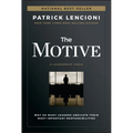 The Motive: Why So Many Leaders Abdicate Their Most Important Responsibilities