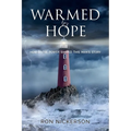 Warmed by Hope: How Divine Power Shaped This Man's Story