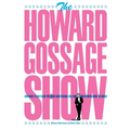 The Howard Gossage Show: And what it can teach you about advertising, fun, fame and manipulating the media