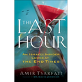 The Last Hour: An Israeli Insider Looks at the End Times