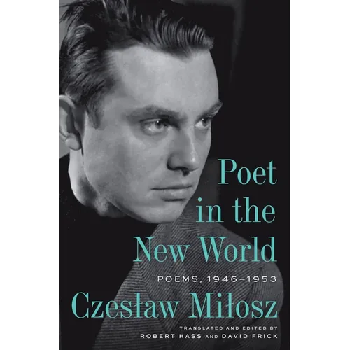 Poet in the New World: Poems, 1946-1953
