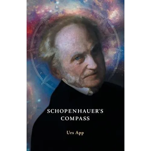 Schopenhauer's Compass. An Introduction to Schopenhauer's Philosophy and its Origins