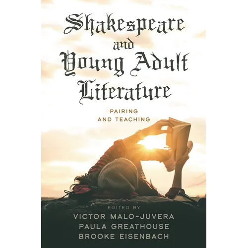 Shakespeare and Young Adult Literature: Pairing and Teaching