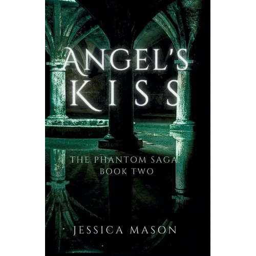 Angel's Kiss (The Phantom Saga: Book Two)