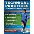Technical Practices to Maximise Performance: 50 Practices - Youth to Pro - Training Week - Football Periodization