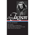 Shirley Jackson: Novels and Stories (Loa #204): The Lottery / The Haunting of Hill House / We Have Always Lived in the Castle / Other Stories and Sket
