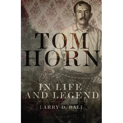 Tom Horn in Life and Legend