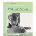 What Do I Do Now?: Talking about Teen Pregnancy