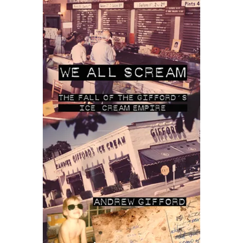 We All Scream: The Fall of the Gifford's Ice Cream Empire