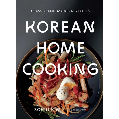 Korean Home Cooking: Classic and Modern Recipes