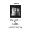 Impossible to Swallow-Collection of Short Stories about the White Terror in Taiwan