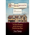 Shakespeare's Shrine: The Bard's Birthplace and the Invention of Stratford-Upon-Avon