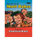 The Lost Art of Matt Baker Vol. 1: The Complete Canteen Kate