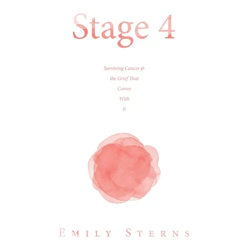 Stage 4: Surviving Cancer & the Grief That Comes With It
