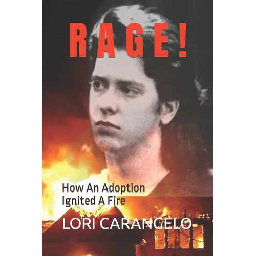 Rage !: How An Adoption Ignited A Fire