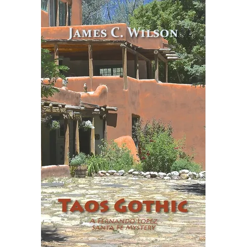 Taos Gothic: A Fernando Lopez Santa Fe Mystery, New and Revised Edition