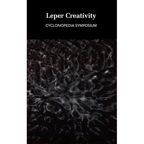 Leper Creativity: Cyclonopedia Symposium