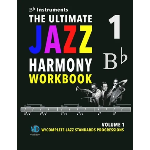 The Ultimate Jazz Harmony Workbook Vol. 1 Bb Instruments: W/Complete Jazz Standards Progressions