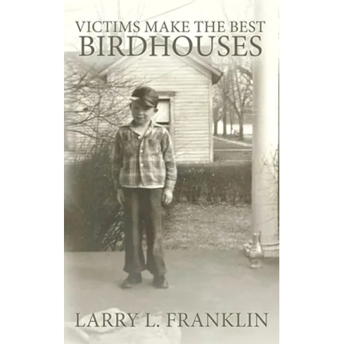 Victims Make the Best Birdhouses